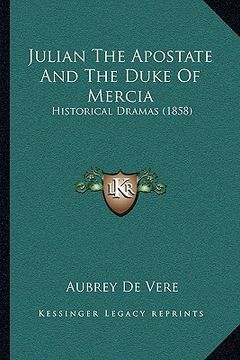 portada julian the apostate and the duke of mercia: historical dramas (1858) (in English)