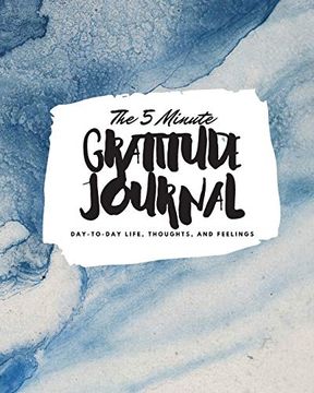 portada The 5 Minute Gratitude Journal: Day-To-Day Life, Thoughts, and Feelings (8X10 Softcover Journal) (8X10 Gratitude Journal) (en Inglés)