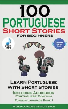 portada 100 Portuguese Short Stories for Beginners Learn Portuguese with Stories Including Audiobook (en Inglés)
