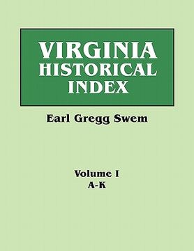 portada virginia historical index. in two volumes. by e. g. swem, librarian of the college of william and mary. volume one: a-k (in English)