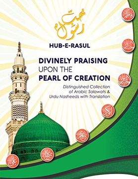portada Divinely Praising Upon the Pearl of Creation: Distinguished Collection of Arabic Salawats and Urdu Nasheeds With Translation (en Inglés)