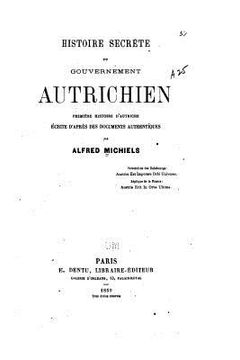 portada Histoire secrète du gouvernement autrichien, première histoire d'Autriche (in French)