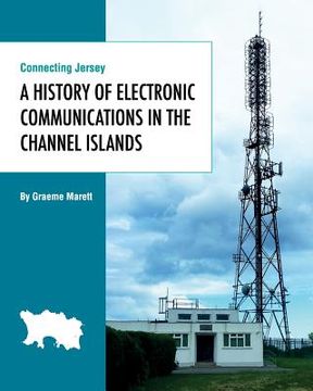 portada Connecting Jersey: A History of Electronic Communications in the Channel Islands (en Inglés)