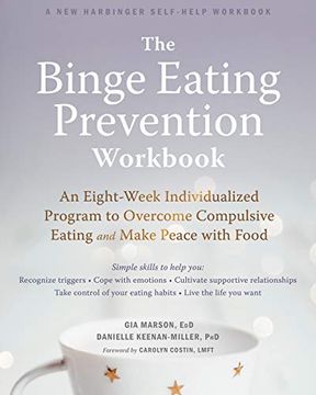 portada The Binge Eating Prevention Workbook: An Eight-Week Individualized Program to Overcome Compulsive Eating and Make Peace With Food (in English)