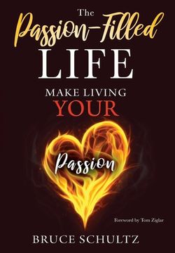 portada The Passion Filled Life: Make Living Your Passion (en Inglés)