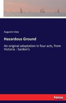 portada Hazardous Ground: An original adaptation in four acts, from Victoria - Sardon's
