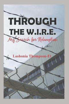 portada Through The W.I.R.E.: My Search for Redemption (en Inglés)