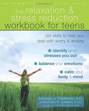 portada The Relaxation and Stress Reduction Workbook for Teens: Cbt Skills to Help you Deal With Worry and Anxiety (an Instant Help Book for Teens) (in English)
