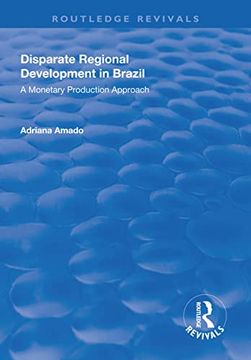 portada Disparate Regional Development in Brazil: A Monetary Production Approach (Routledge Revivals) (en Inglés)
