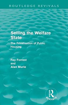 portada Selling the Welfare State: The Privatisation of Public Housing (Routledge Revivals) (en Inglés)