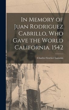 portada In Memory of Juan Rodriguez Cabrillo, who Gave the World California. 1542