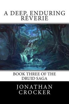 portada A Deep, Enduring Reverie: Book Three of the Druid Saga (en Inglés)