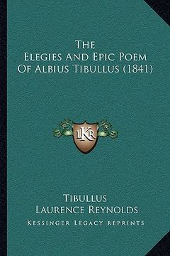 portada the elegies and epic poem of albius tibullus (1841) (en Inglés)