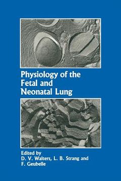 portada Physiology of the Fetal and Neonatal Lung: Proceedings of the International Symposium on Physiology and Pathophysiology of the Fetal and Neonatal Lung