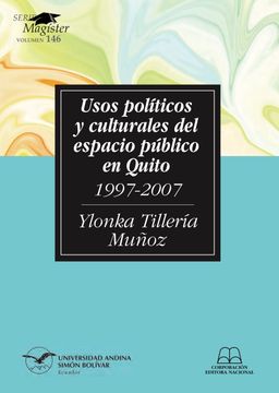 portada Usos políticos y culturales del espacio público en Quito, 1997-2007
