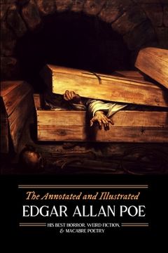 portada The Annotated and Illustrated Edgar Allan Poe: His Best Horror, Weird Fiction, and Macabre Poetry (en Inglés)