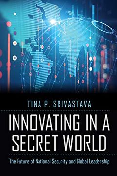 portada Innovating in a Secret World: The Future of National Security and Global Leadership (en Inglés)