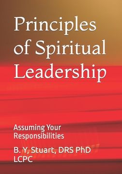 portada Principles of Spiritual Leadership: Assuming Your Responsibilities (en Inglés)