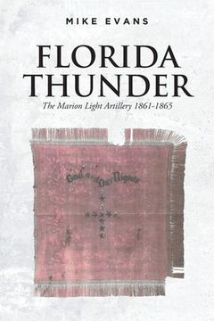 portada Florida Thunder: The Marion Light Artillery 1861-1865
