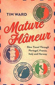 portada Mature Flâneur: Slow Travel Through Portugal, France, Italy and Norway (in English)