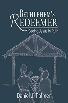 portada Bethlehem'S Redeemer: Seeing Jesus in Ruth (en Inglés)