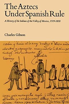 portada The Aztecs Under Spanish Rule: A History of the Indians of the Valley of Mexico, 1519-1810 (en Inglés)