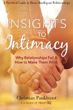portada Insights to Intimacy: Why Relationships Fail & How to Make Them Work
