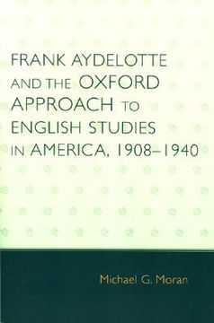 portada frank aydelotte and the oxford approach to english studies in america: 1908d1940 (en Inglés)