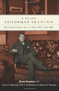 portada A Plain Sailorman in China: The Life of and Times of Cdr. I. V. Gillis, Usn, 1875-1943 (en Inglés)