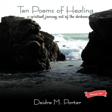 portada ten poems of healing...a spiritual journey out of the darkness: a spiritual journey out of the darkness and into the light of faith (en Inglés)