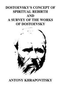 portada Dostoevsky's Concept of Spiritual Rebirth and a Survey of the Works of Dostoevsk (en Inglés)