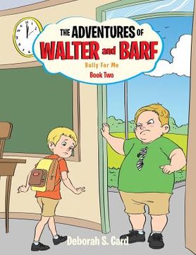 portada The Adventures of Walter and Barf: Book Two: Bully for Me (en Inglés)