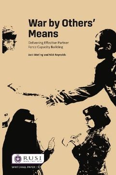 portada War by Others’ Means: Delivering Effective Partner Force Capacity Building (Whitehall Papers) 