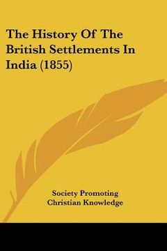 portada the history of the british settlements in india (1855) (in English)