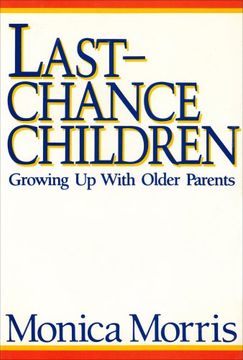 portada Last Chance Children: Growing up With Older Parents (en Inglés)