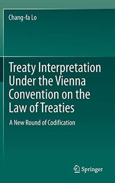 portada Treaty Interpretation Under the Vienna Convention on the law of Treaties a new Round of Codification (en Inglés)