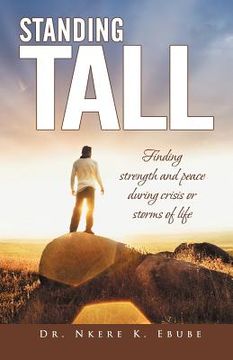 portada standing tall: finding strength and peace during crisis or storms of life (en Inglés)