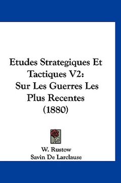 portada Etudes Strategiques Et Tactiques V2: Sur Les Guerres Les Plus Recentes (1880) (en Francés)