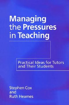 portada managing the pressures of teaching: practical ideas for tutors and their students (en Inglés)