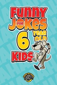 portada Funny Jokes for 6 Year Old Kids: 100+ Crazy Jokes That Will Make You Laugh Out Loud! 