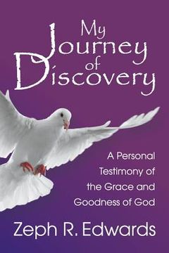 portada My Journey of Discovery: A Personal Testimony of the Grace and Goodness of God (in English)
