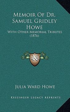 portada memoir of dr. samuel gridley howe: with other memorial tributes (1876) (in English)