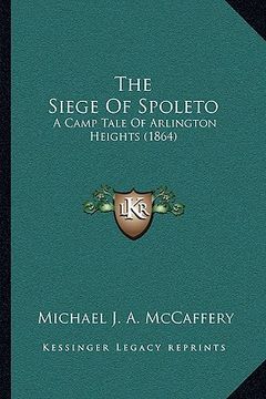 portada the siege of spoleto: a camp tale of arlington heights (1864)