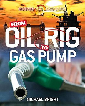 portada From Oil Rig to Gas Pump (Source to Resource)