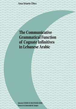 portada The Communicative Grammatical Function of Cognate Infinitives in Lebanese Arabic (in English)