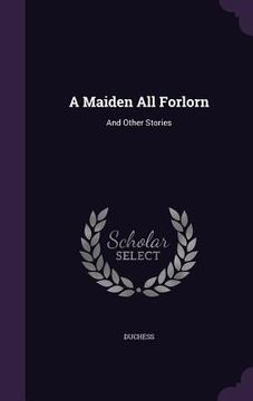 portada A Maiden All Forlorn: And Other Stories (en Inglés)