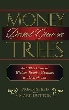 portada money doesn't grow on trees: and other financial wisdom, theories, nostrums, and outright lies (in English)