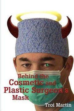 portada Behind the Cosmetic and Plastic Surgeon's Mask (en Inglés)