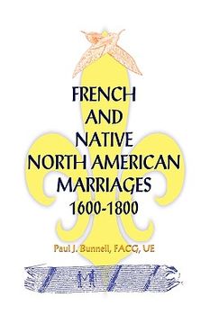 portada french and native north american marriages, 1600-1800 (en Inglés)