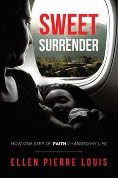 portada Sweet Surrender: How One Step of Faith Changed My Life